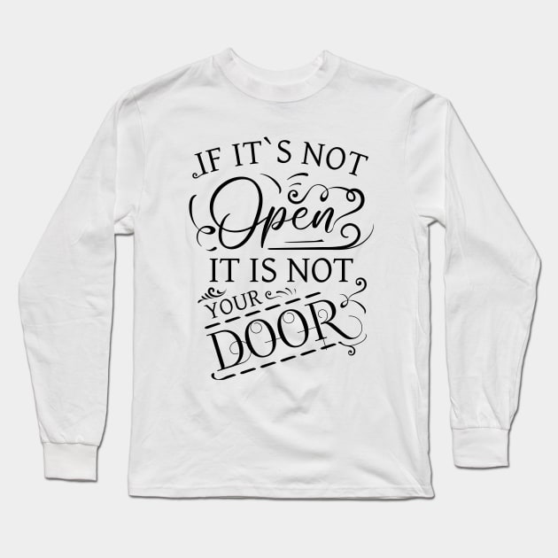 If its not open it is not your door | Change Your Life Long Sleeve T-Shirt by FlyingWhale369